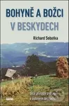 Bohyně a božci v Beskydech (Síla přírody a magie v lidovém léčitelství) - kniha z kategorie Domácí léčba