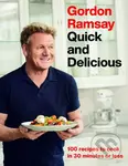 Gordon Ramsay Quick and Delicious (100 recipes in 30 minutes or less) - Gordon Ramsay