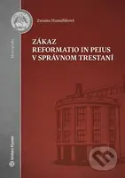 Zákaz reformatio in peius v správnom trestaní - Zuzana Hamuľáková - kniha z kategorie Trestní právo