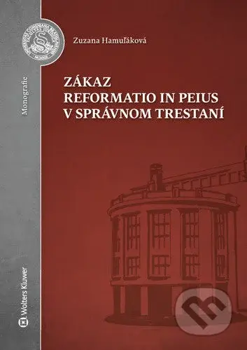 Zákaz reformatio in peius v správnom trestaní - Zuzana Hamuľáková - kniha z kategorie Trestní právo