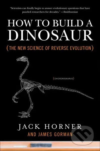 How to Build a Dinosaur (The New Science of Reverse Evolution) - kniha z kategorie Přírodní vědy a technika