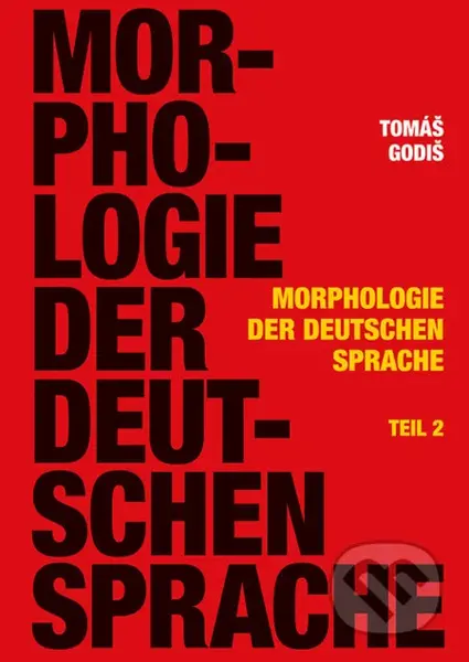 Morphologie der Deutschen Sprache - Teil 2 - Tomáš Godiš - kniha z kategorie Jazykové učebnice a slovníky