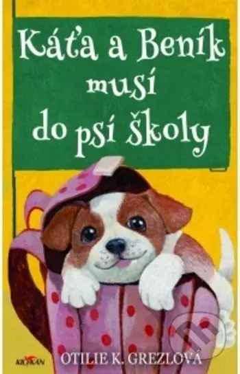 Káťa a Beník musí do psí školy - Otilie K. Grezlová - kniha z kategorie Beletrie pro děti