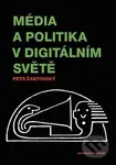 Média a politika v digitálním světě - Petr Žantovský - kniha z kategorie Beletrie