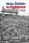 Moje Česko-Slovensko - Rudolf Chmel, Michal Stehlík - kniha z kategorie Reportáže a publicistika
