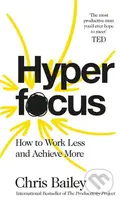 Hyperfocus (How to Work Less to Achieve More) - Chris Bailey - kniha z kategorie Podnikání