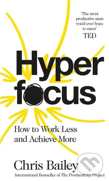 Hyperfocus (How to Work Less to Achieve More) - Chris Bailey - kniha z kategorie Podnikání