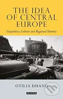 The Idea of Central Europe (Geopolitics, Culture and Regional Identity) - kniha z kategorie Historie