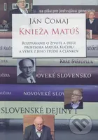 Knieža Matúš (Rozprávanie o živote a diele profesora Matúša Kučeru a výber z jeho štúdií a článkov) - kniha z kategorie Životopisy