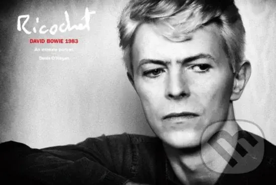 Ricochet: David Bowie 1983 (An Intimate Portrait) - Denis O'Regan