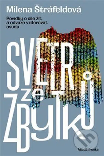 Svetr ze zbytků (Povídky o síle žít a odvaze vzdorovat osudu) - kniha z kategorie Společenská beletrie