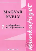Magyar nyelv 7 - Munkafüzet (Pracový zošit z maďarského jazyka pre 7.r. ZŠ) - kniha z kategorie 2. stupeň