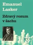 Zdravý rozum v šachu - Emanuel Lasker - kniha z kategorie Individuální sporty