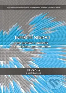 Infekční nemoci (Jak pečovat o pacienty s infekčním onemocněním) - kniha z kategorie Imunologie, virologie a epidemiologie