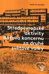 Středoevropské aktivity Baťova koncernu za druhé světové války - kniha z kategorie Historie