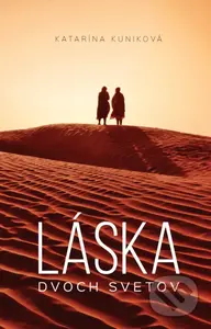Láska dvoch svetov - Katarína Kuniková - kniha z kategorie Společenská beletrie