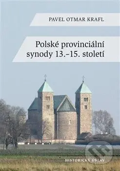 Polské provinciální synody 13.–15. století (Pavel Otmar Krafl) - kniha z kategorie Historie