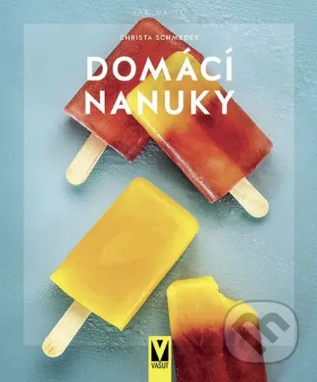 Domácí nanuky - Christa Schmedes - kniha z kategorie Podle úpravy