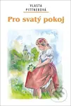 Pro svatý pokoj - Vlasta Pittnerová - kniha z kategorie Společenská beletrie