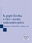 K pojetí člověka a věci v novém soukromém právu - Klára Hamuľáková, Jana Křiváčková, Tomáš Tintěra - kniha z kategorie Právo