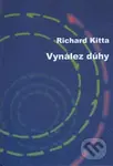 Vynález dúhy - Richard Kitta, Martin Kudla