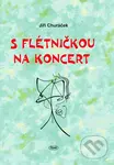 S flétničkou na koncert - Jiří Churáček - kniha z kategorie Hudba