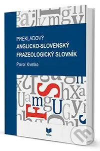 Prekladový anglicko-slovenský frazeologický slovník - kniha z kategorie Jazykové učebnice a slovníky