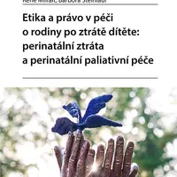 Kniha: Etika a právo v péči o rodiny po ztrátě dítěte: perinatální ztráta a perinatální paliativní péče od Milfait René