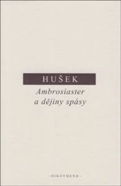 Ambrosiaster a dějiny spásy - Vít Hušek