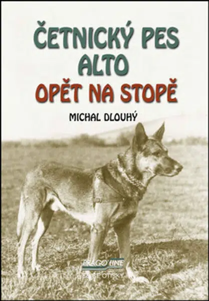 Četnický pes Alto opět na stopě - Michal Dlouhý