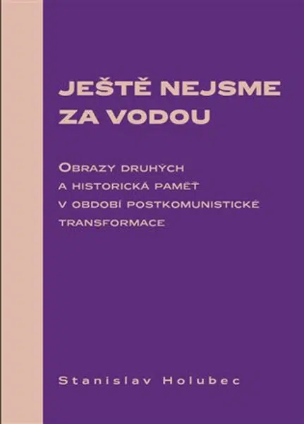Ještě nejsme za vodou - Stanislav Holubec