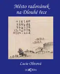 Město radovánek na Dlouhé řece - Lucie Olivová