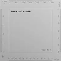 knesl + kynčl architekti 2001-2012 - Jakub Kynčl, Zuzana Morávková