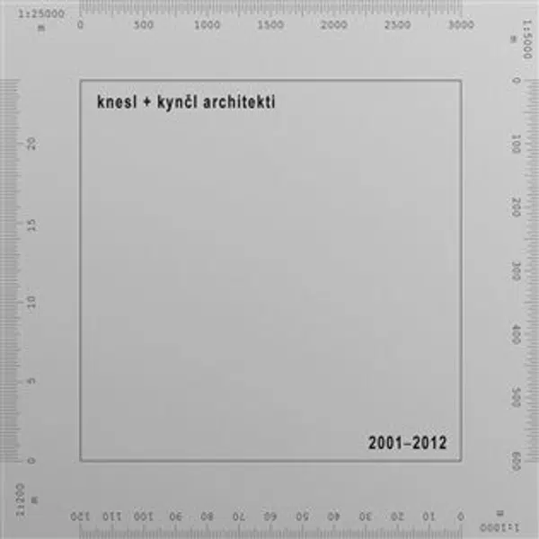 knesl + kynčl architekti 2001-2012 - Jakub Kynčl, Zuzana Morávková