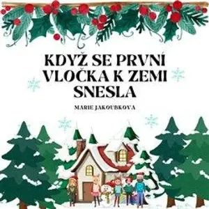 Když se první vločka k zemi snesla - Marie Jakoubková