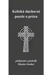 Keltská duchovní poezie a próza - Martin Gruber