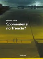 Spomenieš si na Trenčín? - Lukáš Cabala, Juraj Toman
