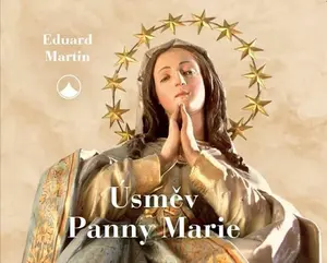 Úsměv Panny Marie - Eduard Martin, Martin Petiška