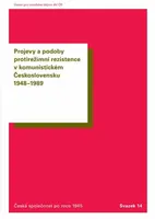 Projevy a podoby protirežimní rezistence v komunistickém Československu 1948-1989 - Tomáš Vilímek, Oldřich Tůma