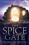 The Spice Gate - Prashanth Srivatsa