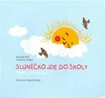 Sluníčko jde do školy - Zdeněk Petr, Vrkoč Ladislav, Jakub Sršeň
