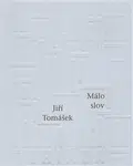 Málo slov - Jiří Tomášek