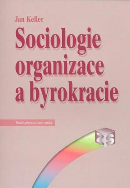 Sociologie organizace a byrokracie - Jan Keller