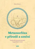 Metamorfóza v přírodě a umění - Umělecké poznání proměn organických tvarů - Peter Elsner