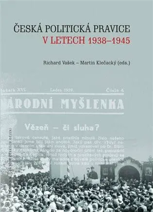 Česká politická pravice v letech 1938-1945 - Martin Klečacký, Richard Vašek