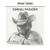 Mirek Tabák – Černej pasažér