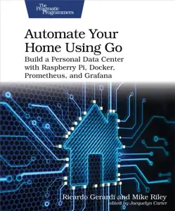 Automate Your Home Using Go - Mike Riley, Ricardo Gerardi