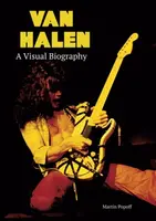 Van Halen A Visual Biography - Martin Popoff