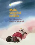 Malá vánoční knížka - Martina Špinková, Petr Chudožilov