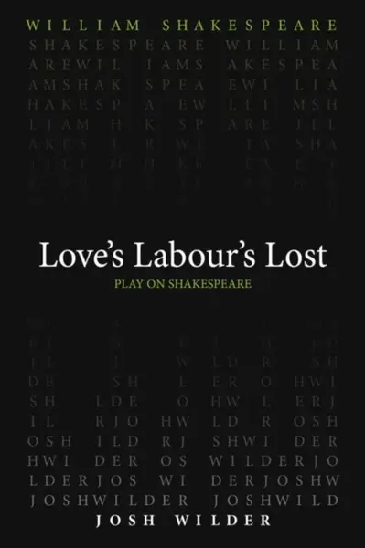 Love`s Labour`s Lost - William Shakespeare, Josh Wilder
